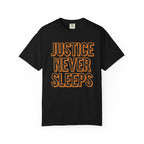 Justice Never Sleeps T-Shirt