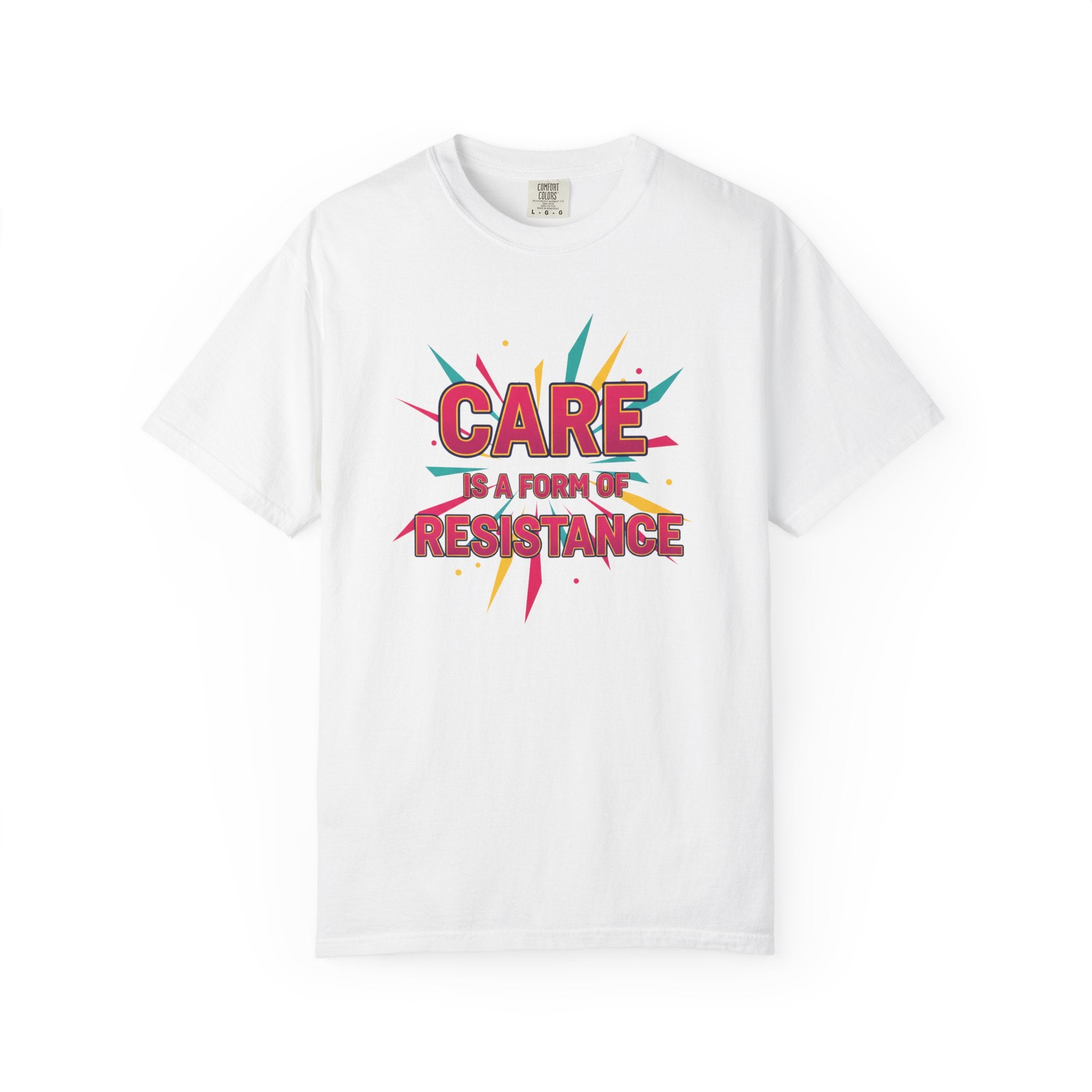 Care Is a Form of Resistance T-Shirt