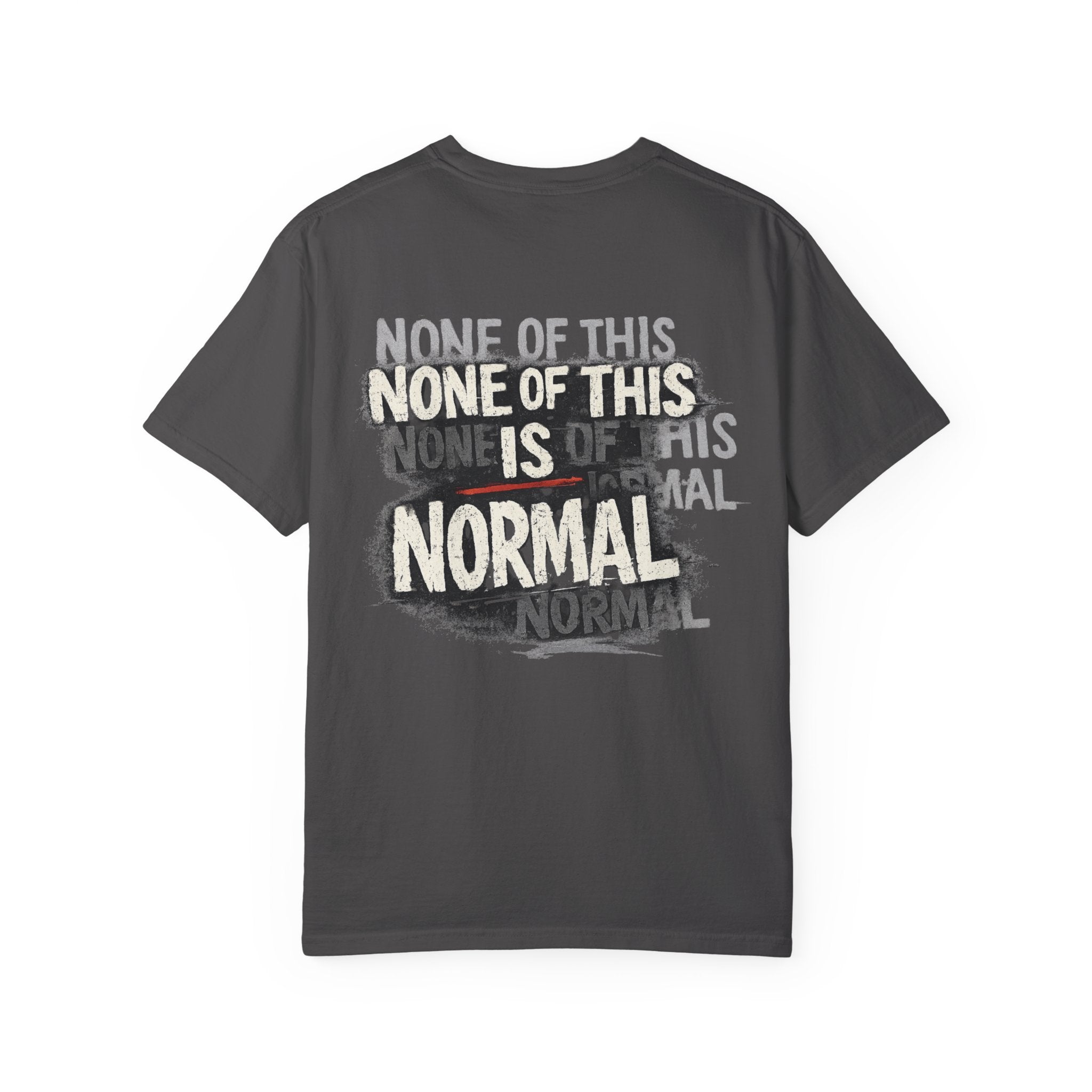 None of This Is Normal T-Shirt
