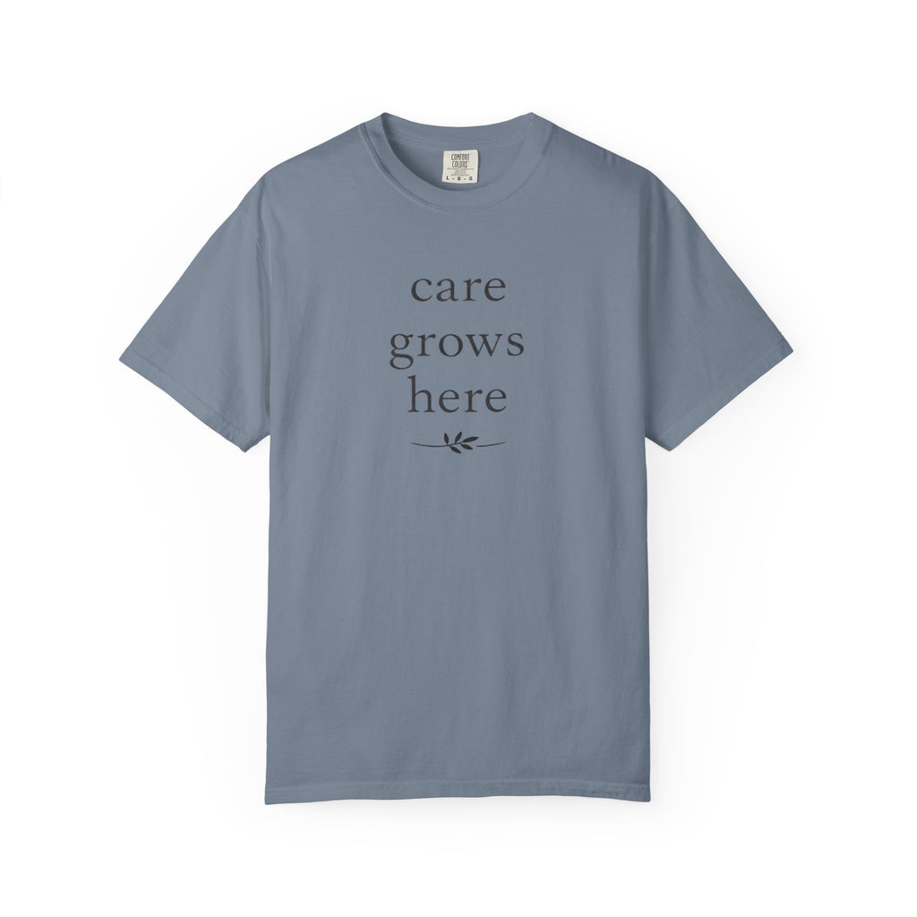 Care Grows Here T-Shirt