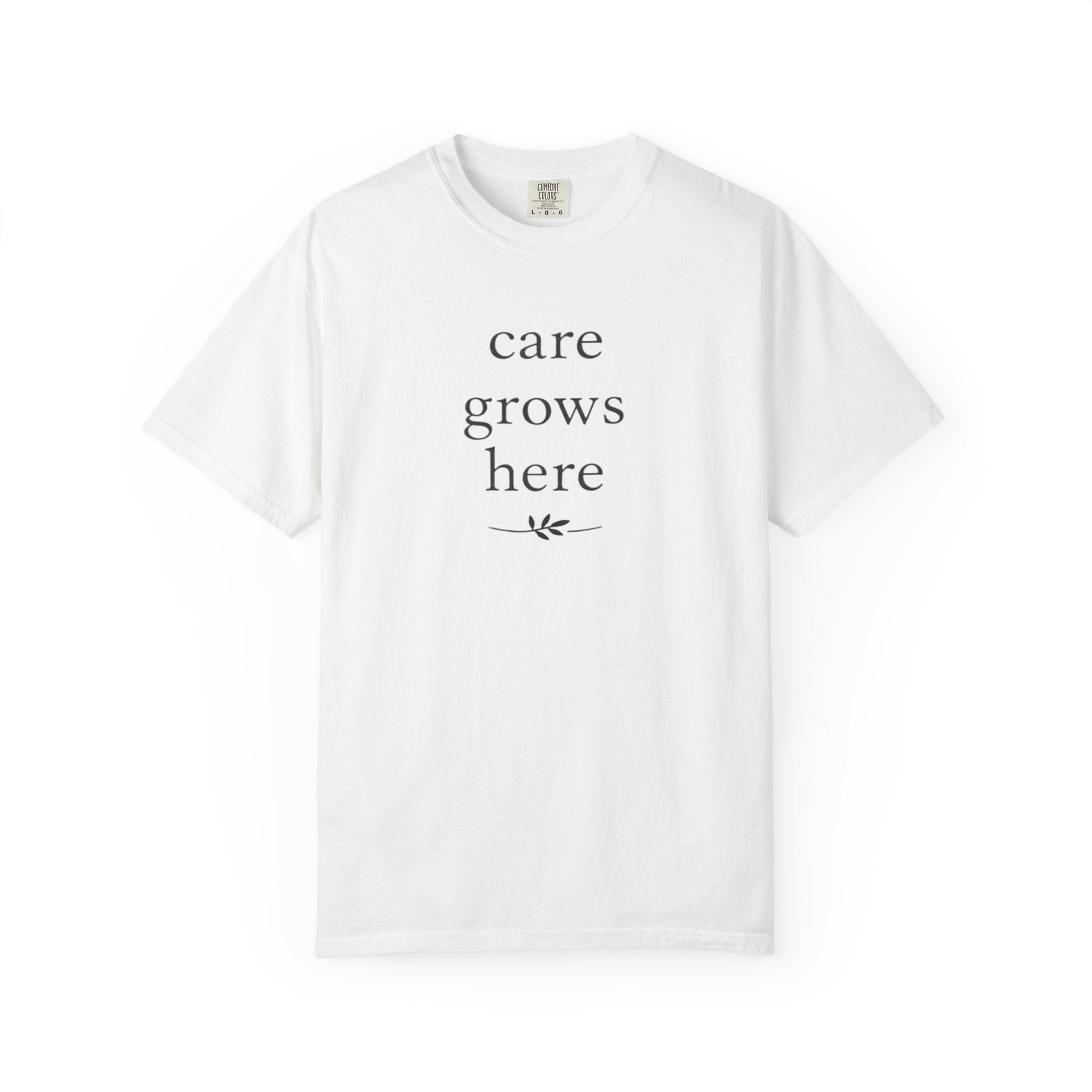 Care Grows Here T-Shirt