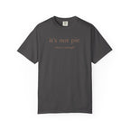 It's Not Pie T-Shirt