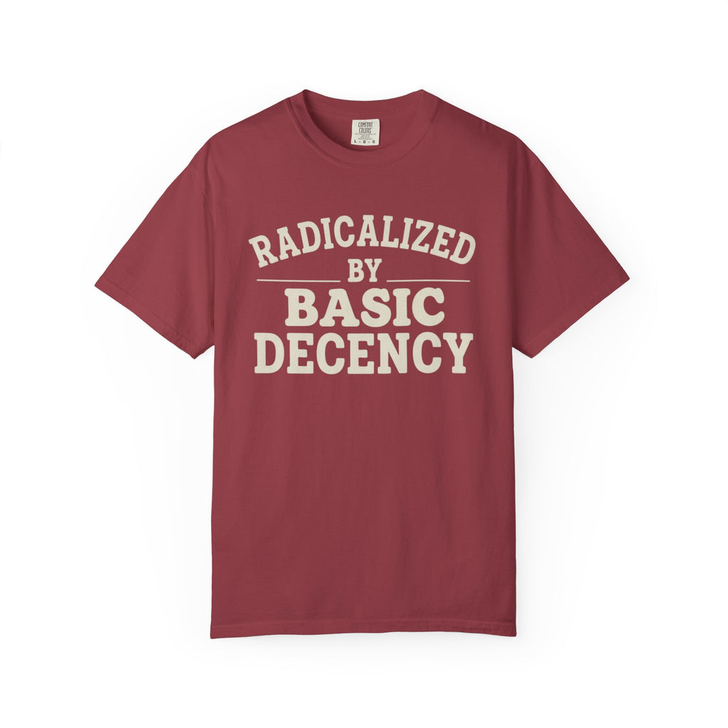 Radicalized by Basic Decency T-Shirt