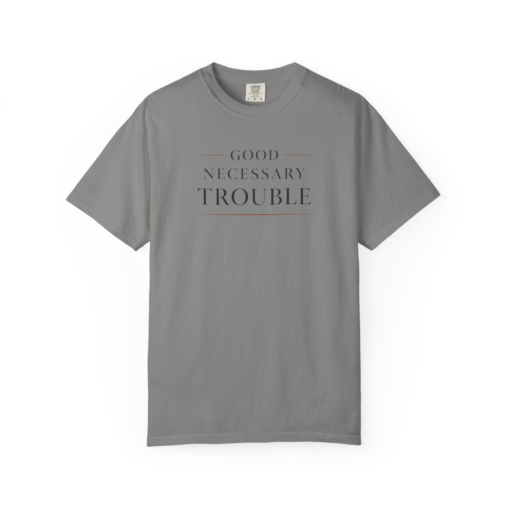 Good Necessary Trouble T-Shirt