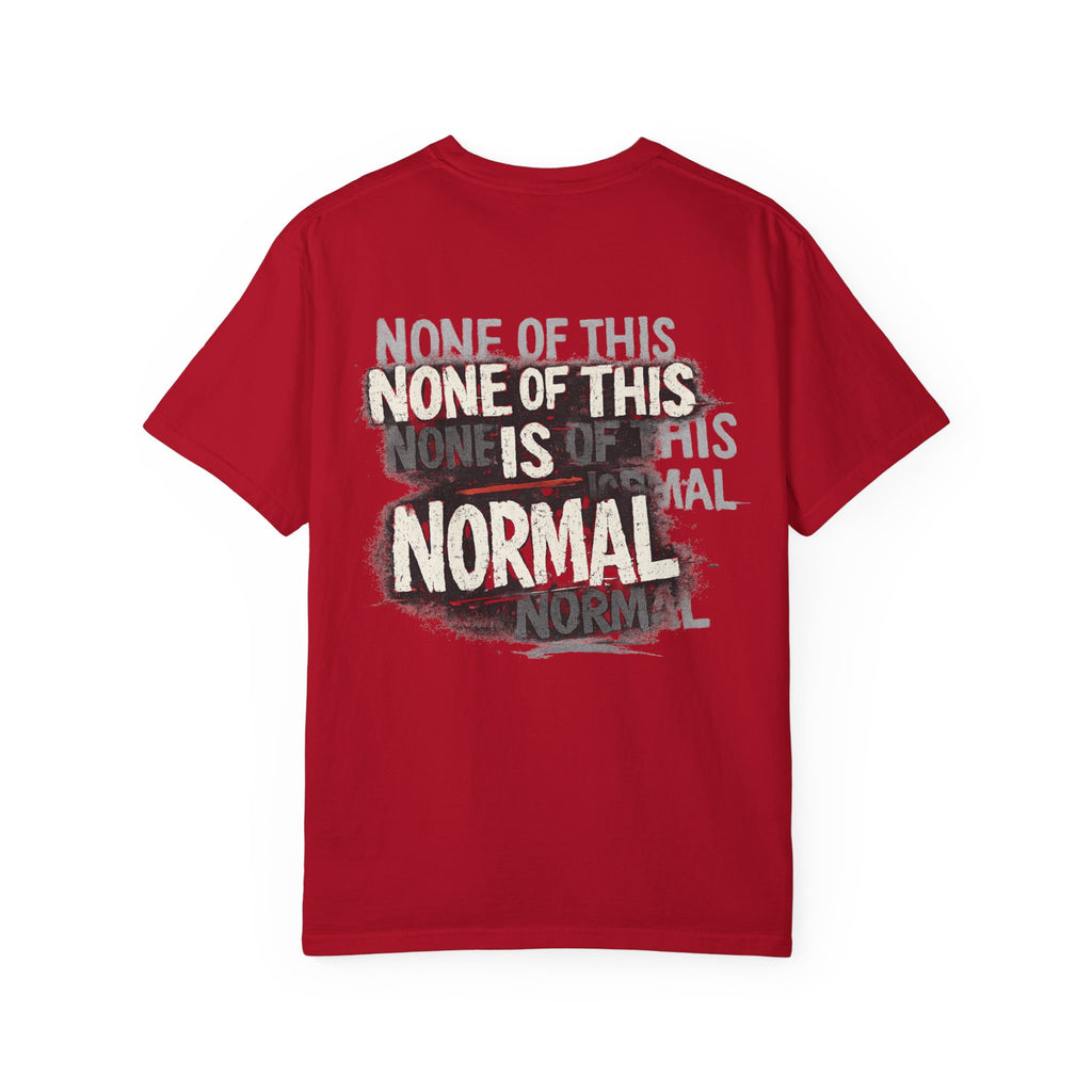 None of This Is Normal T-Shirt