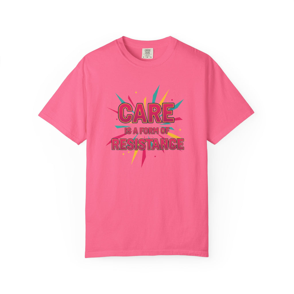 Care Is a Form of Resistance T-Shirt