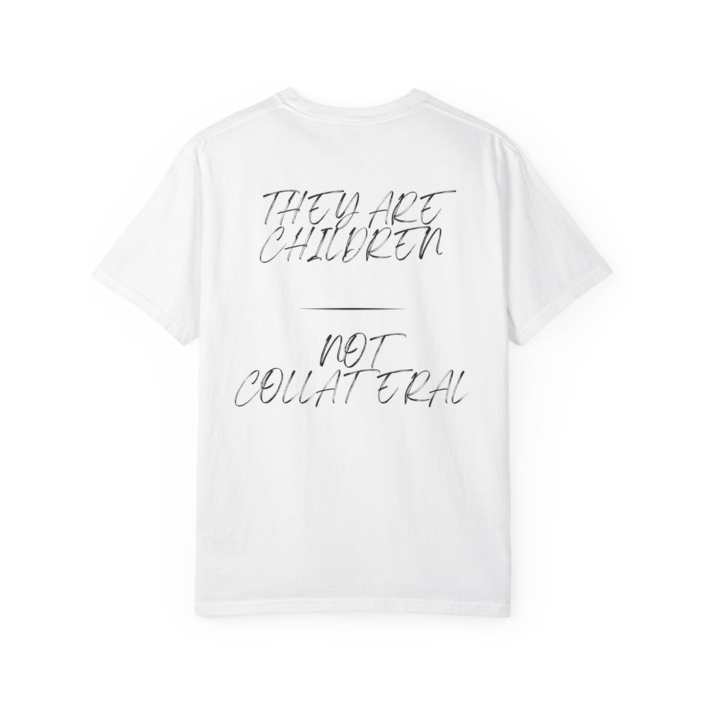 They Are Children Not Collateral — T-Shirt