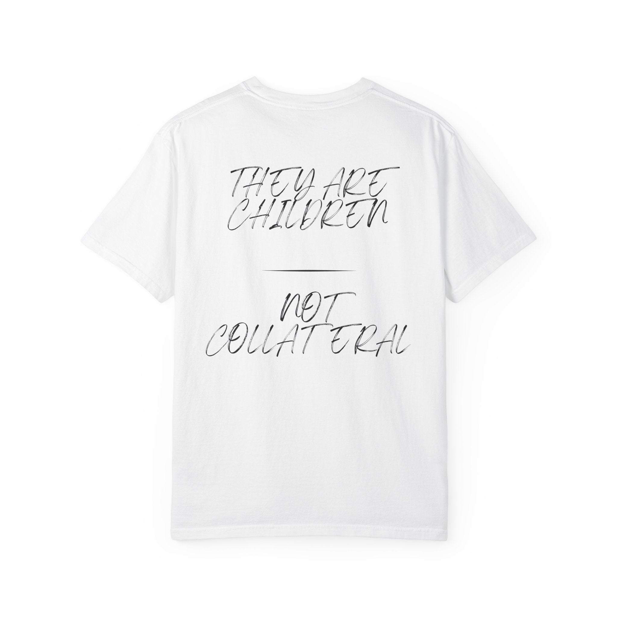 They Are Children Not Collateral — T-Shirt