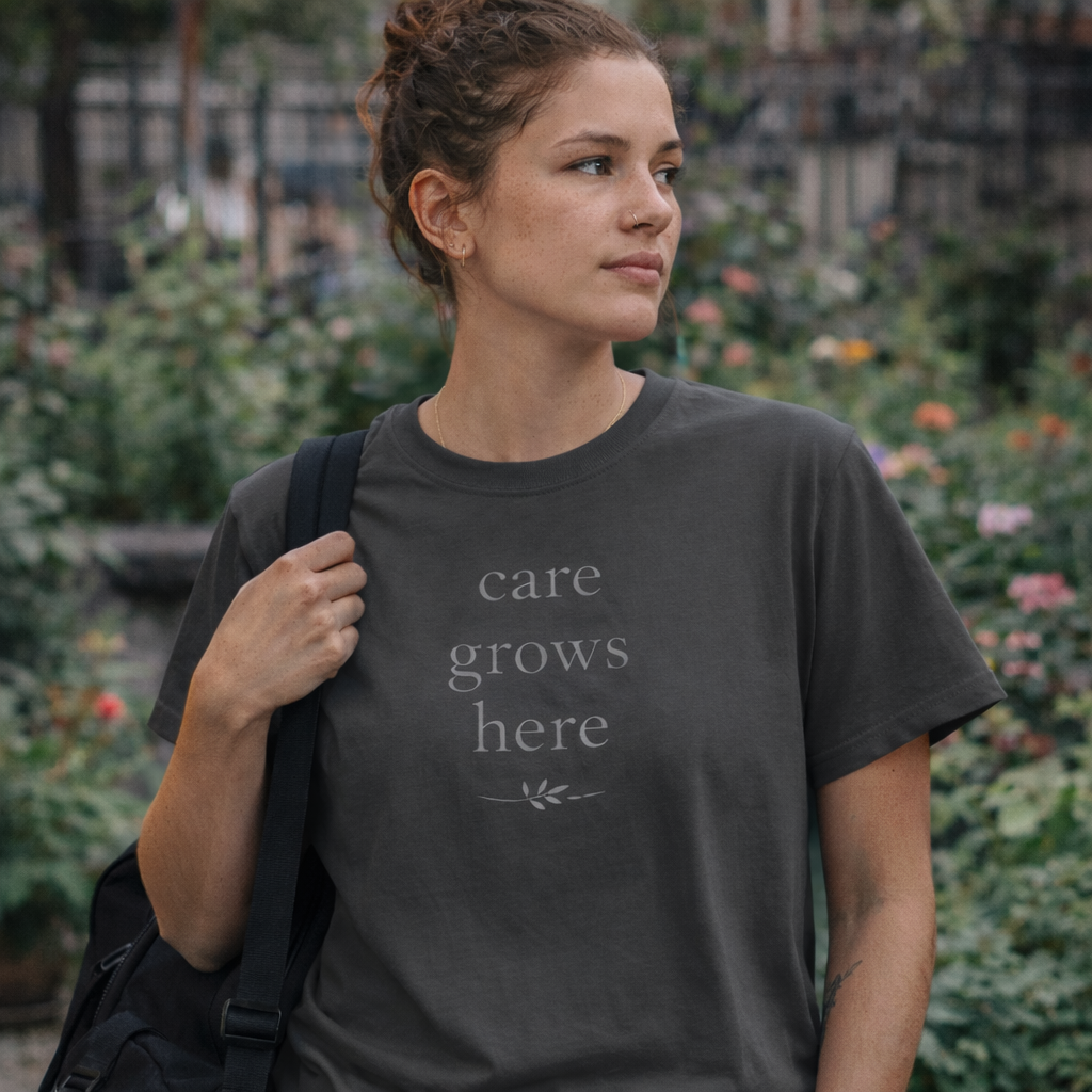 Care Grows Here T-Shirt