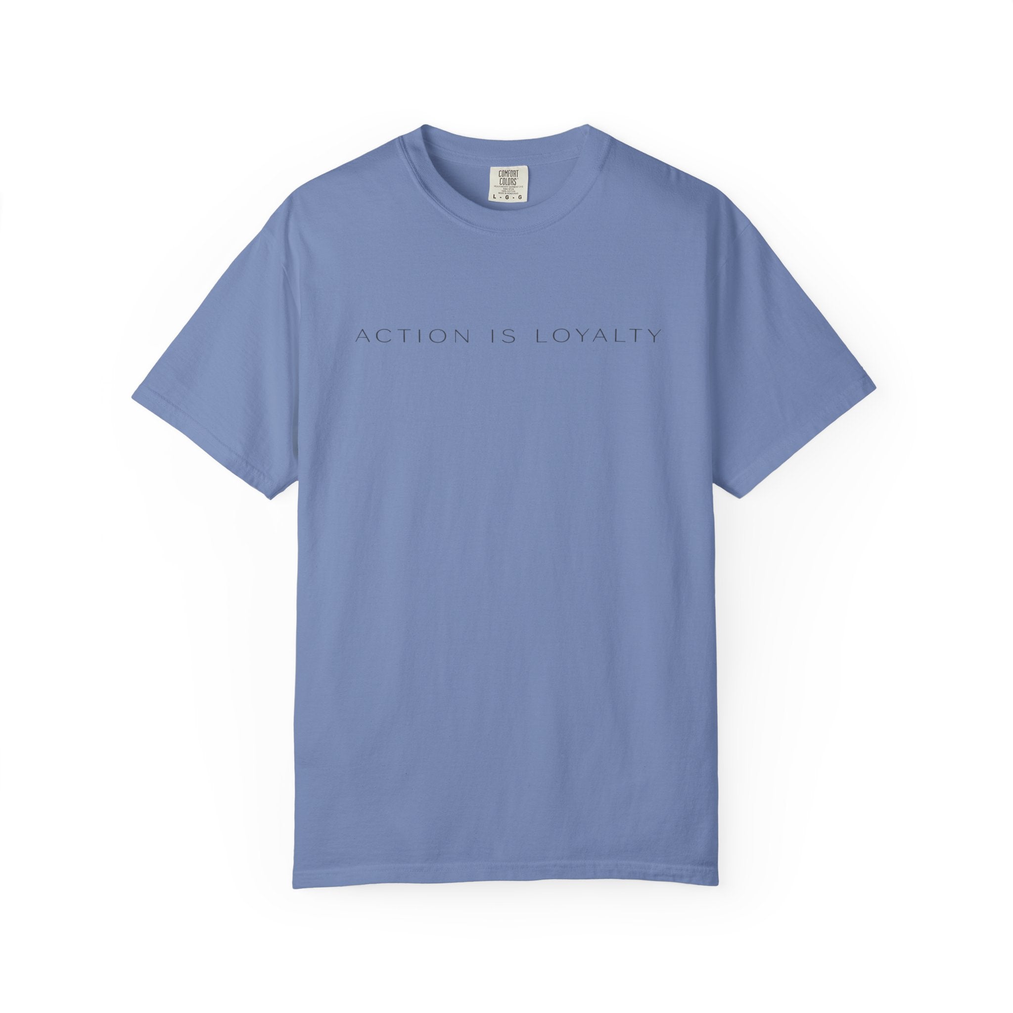 Action Is Loyalty T-Shirt