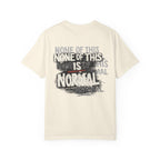 None of This Is Normal T-Shirt
