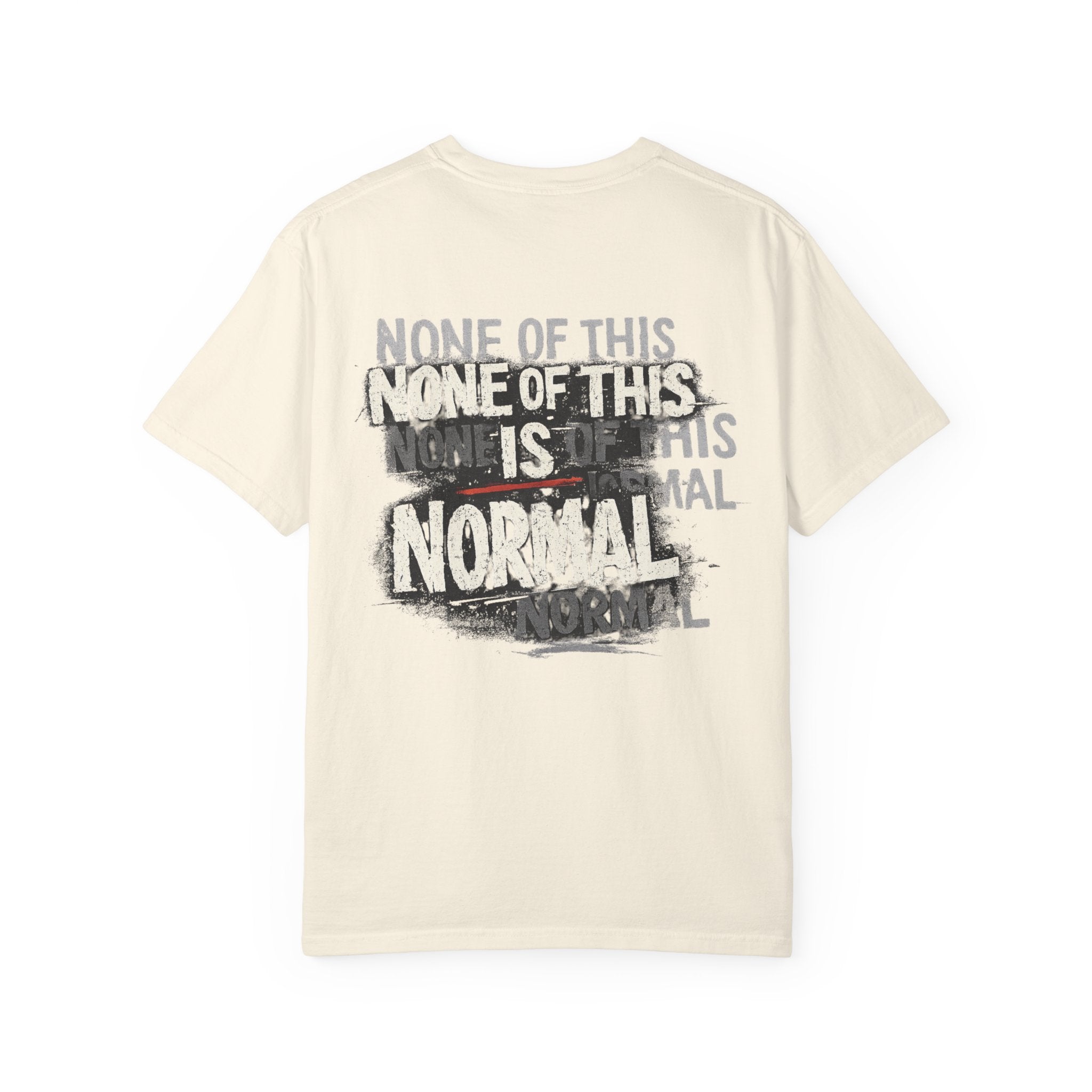 None of This Is Normal T-Shirt