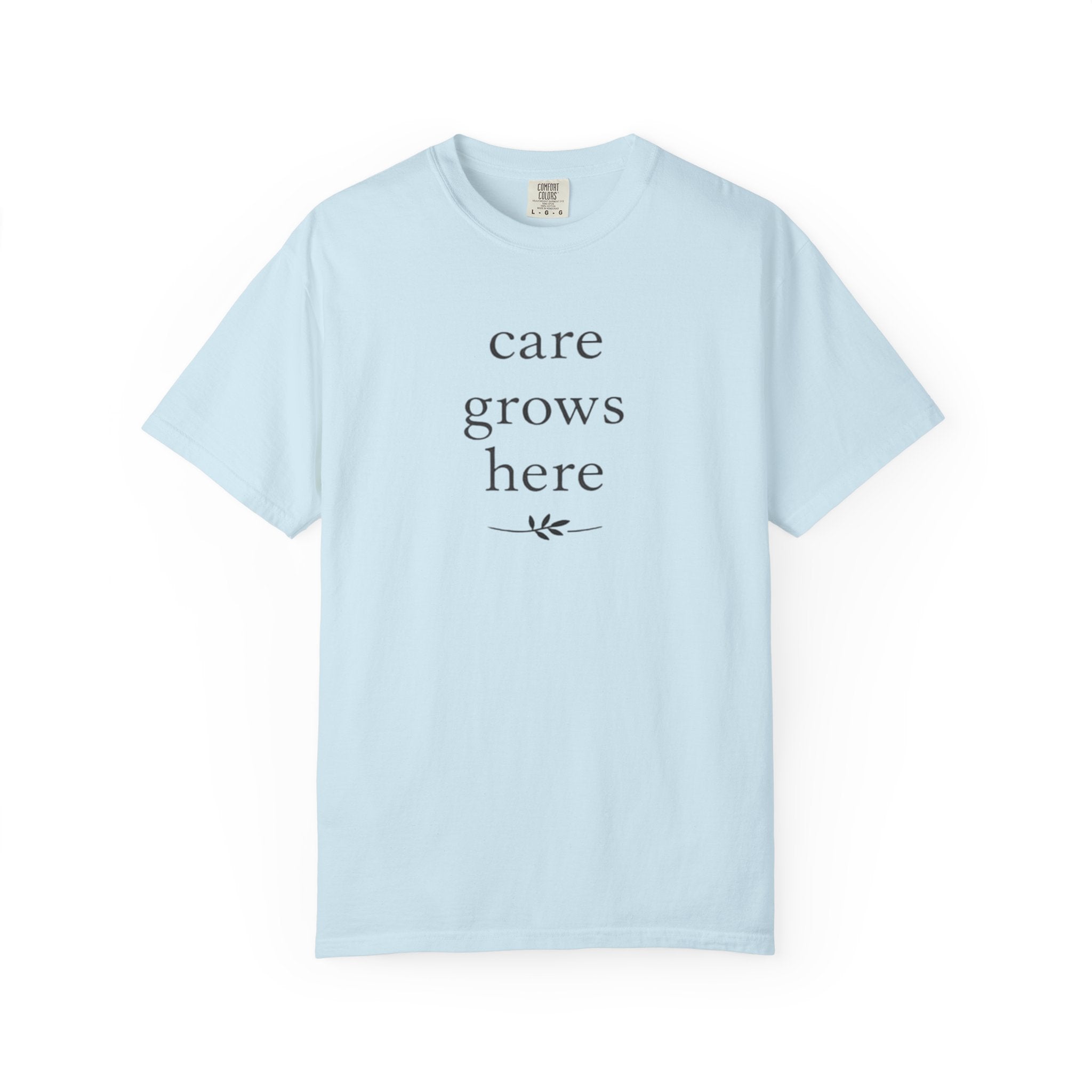 Care Grows Here T-Shirt