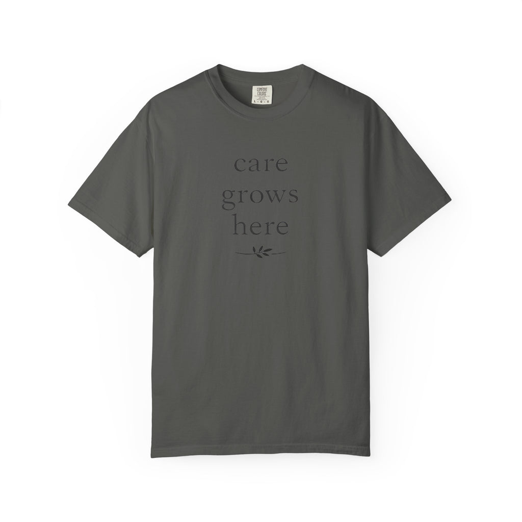 Care Grows Here T-Shirt