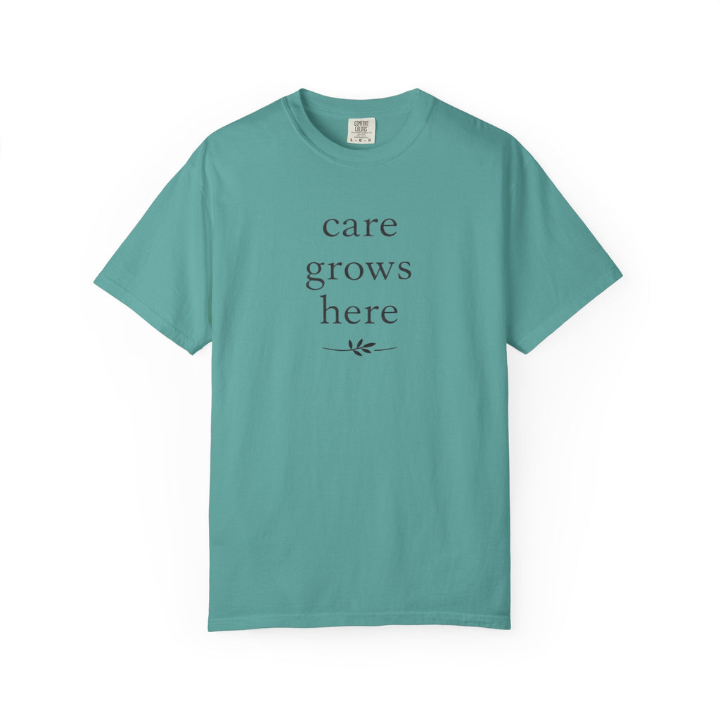 Care Grows Here T-Shirt