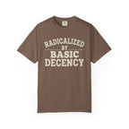 Radicalized by Basic Decency T-Shirt
