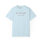 It's Not Pie T-Shirt