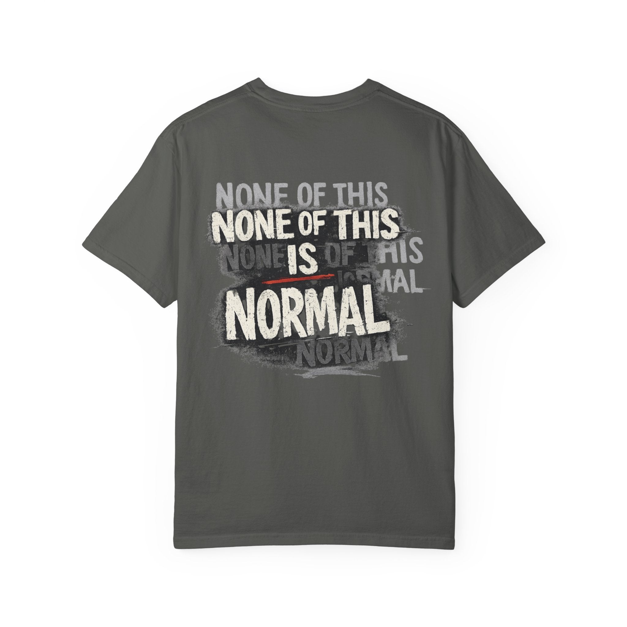 None of This Is Normal T-Shirt