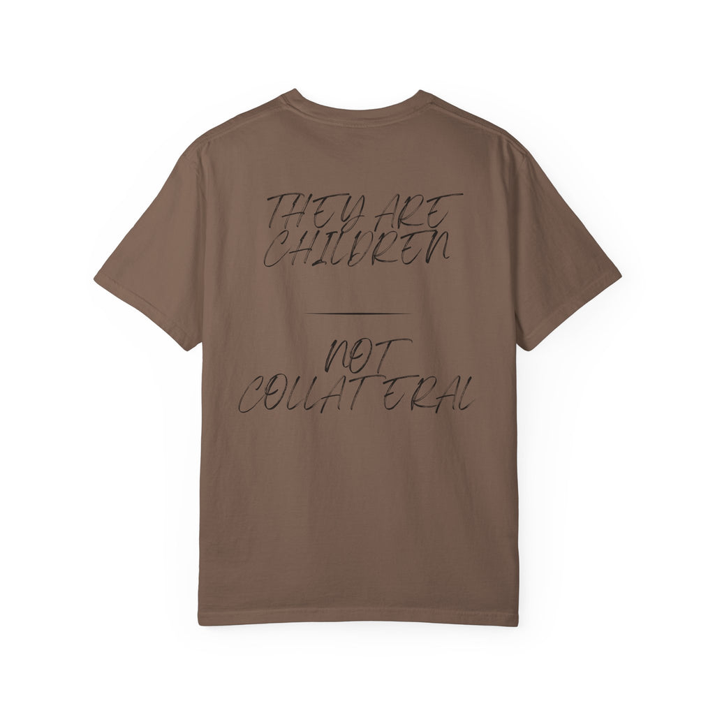 They Are Children Not Collateral — T-Shirt
