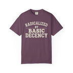 Radicalized by Basic Decency T-Shirt