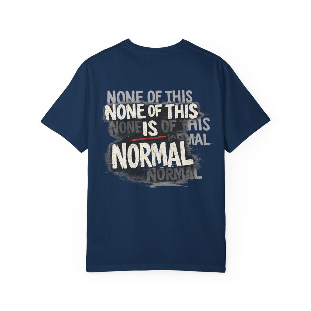 None of This Is Normal T-Shirt