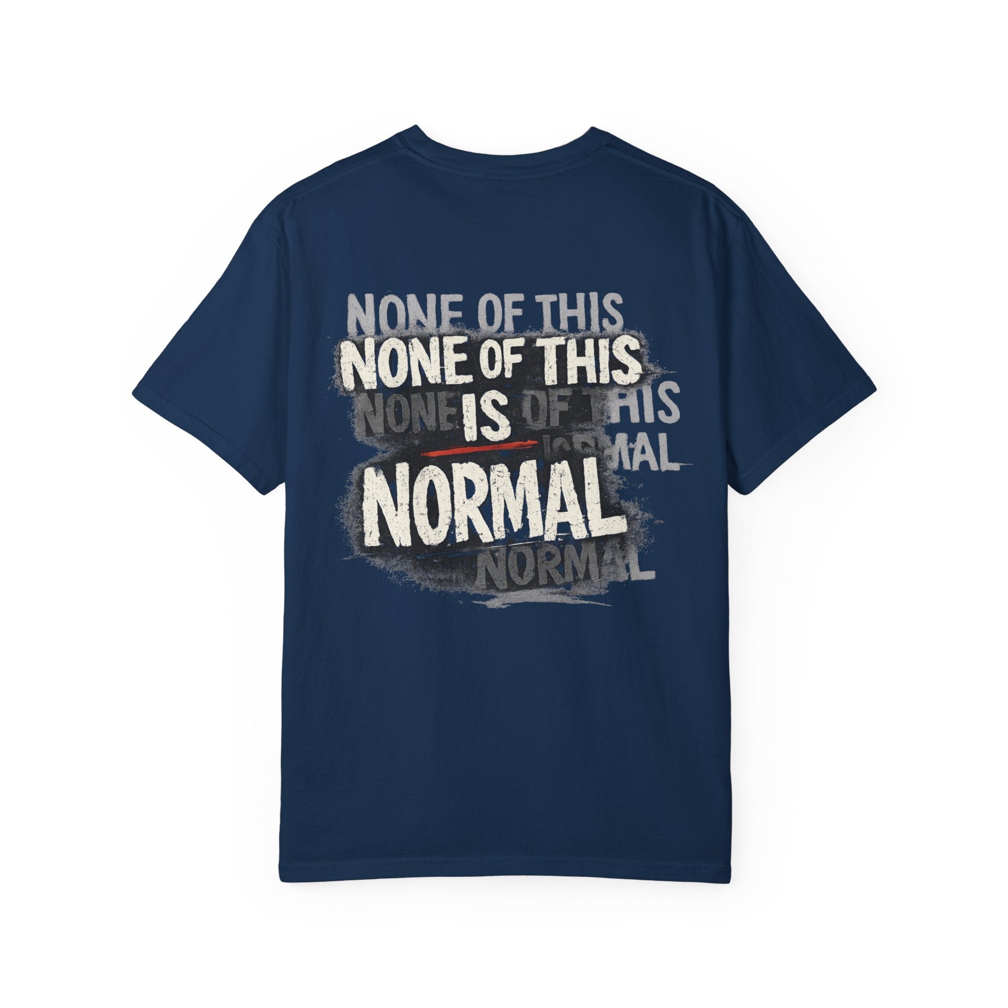 None of This Is Normal T-Shirt