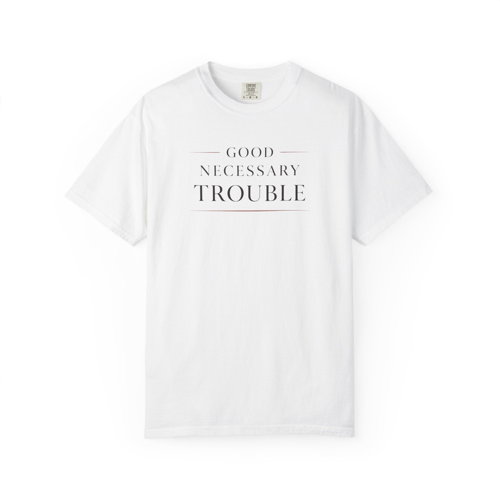 Good Necessary Trouble T-Shirt