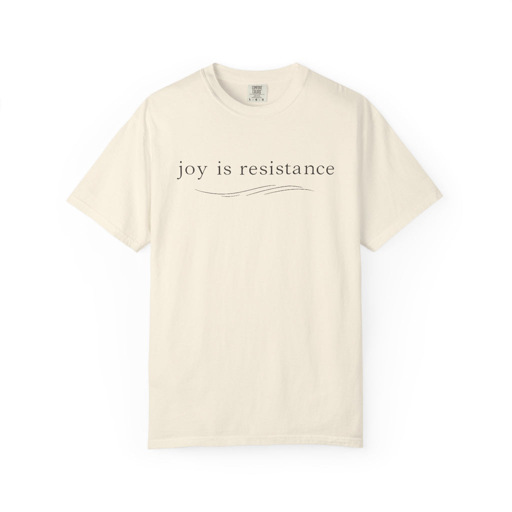 Joy Is Resistance T-Shirt