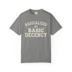 Radicalized by Basic Decency T-Shirt