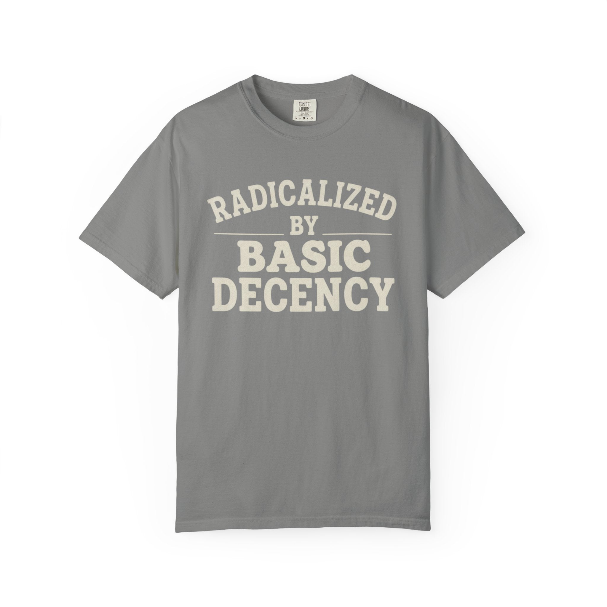 Radicalized by Basic Decency T-Shirt
