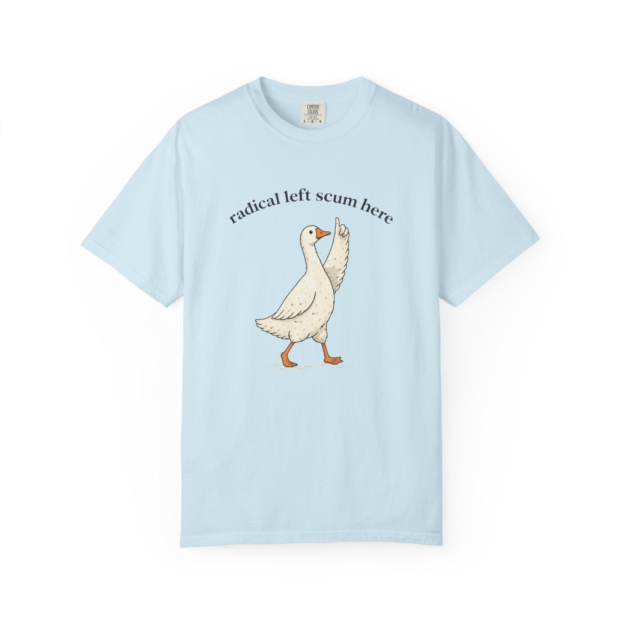 Radical Left Scum Goose T-Shirt